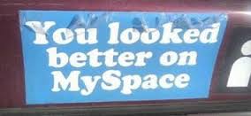 you looked better on my space sticker