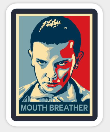 STRANGER THINGS MOUTH BREATHER 11