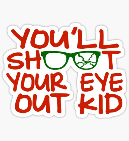you will shoot your eye out kid