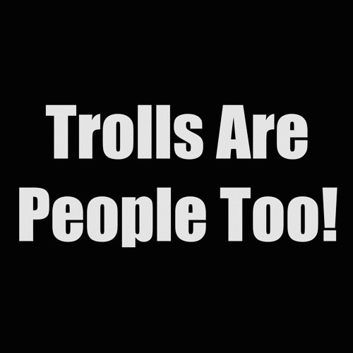 trolls are people too