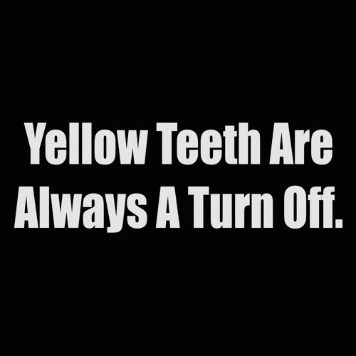 yellow teeth are always a turn off decal