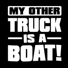 MY OTHER TRUCK IS A BOAT STICKER