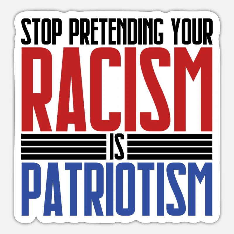 racism-not-patriotism-anti-racist-protest-sticker