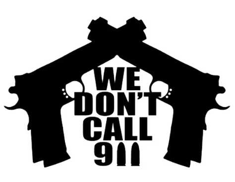 we dont call 911 GUN CONTROL decal