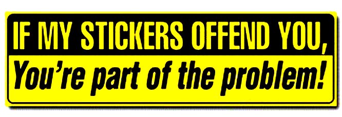 if my stickers offend you funny bumber sticker