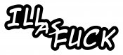 Ill as Fuck Diecut Decal