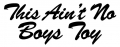 This Aint No Boys Toy Vinyl Car Decal