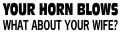 Your Horn Blows Vinyl Car Decal