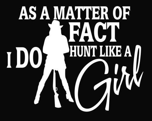 As a Matter of Fact I Do Hunt Like a Girl Vinyl Decal Sticker