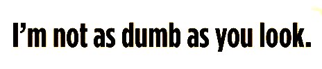 im not as dumb as you look Funny Vinyl Car Decal